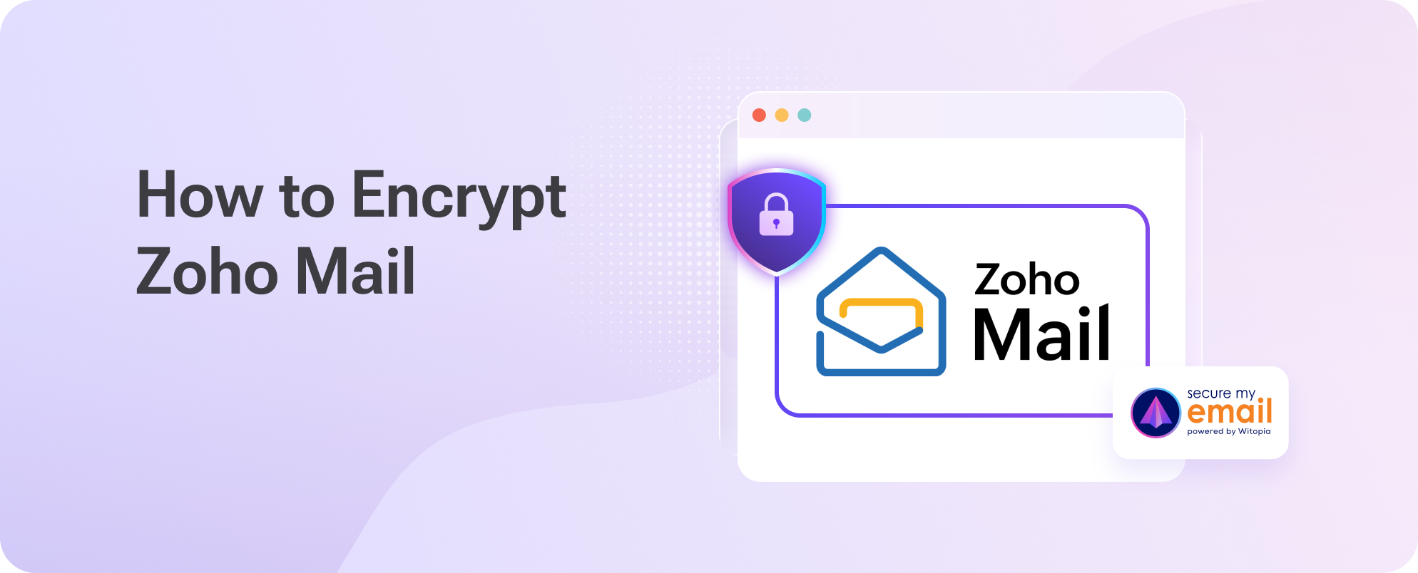 How to Encrypt Zoho Mail written on the left with graphic of a browser window where Zoho mail is secured by SecureMyEmail.