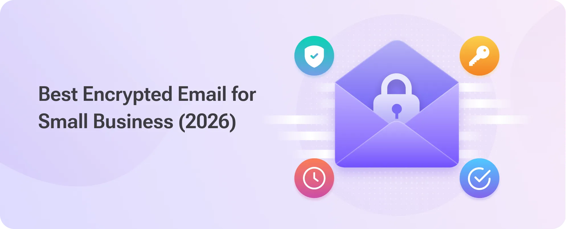 Best Encrypted Email for Small Business 2026 written beside a graphic of an envelope with lock in it.